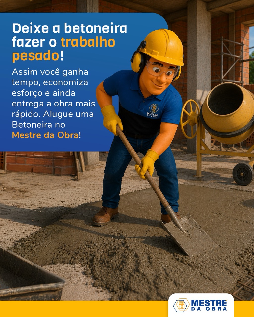 Deixe a betoneira fazer o trabalho pesado!